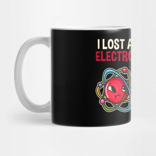 I lost an electron are you positive design Science Physics Mug